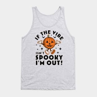 If The Vibe Isn’t Spooky I’m Out Halloween Pumpkin Retro Tank Top